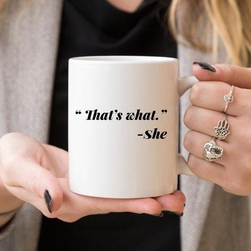 Magenta Shadow Gifts 11oz Coffee Mug - Funny Mug - "That's what." - She
