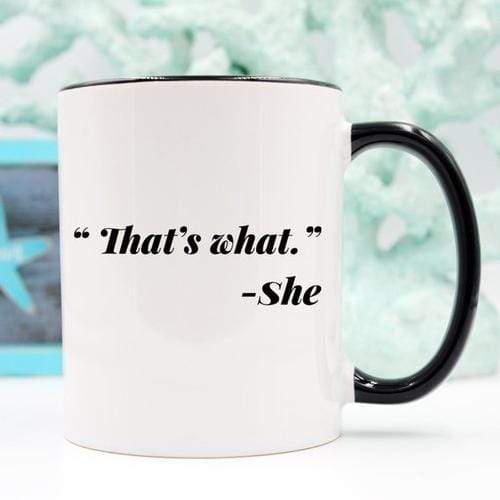 Magenta Shadow Gifts 11oz Coffee Mug - Funny Mug - "That's what." - She