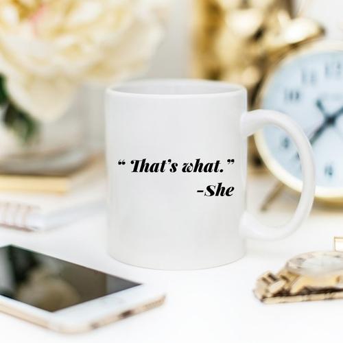Magenta Shadow Gifts 11oz Coffee Mug - Funny Mug - "That's what." - She