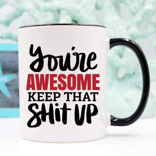 Magenta Shadow Gifts 11oz Coffee Mug - You're Awesome. Keep That Shit