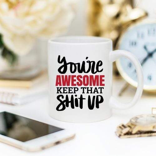 Magenta Shadow Gifts 11oz Coffee Mug - You're Awesome. Keep That Shit