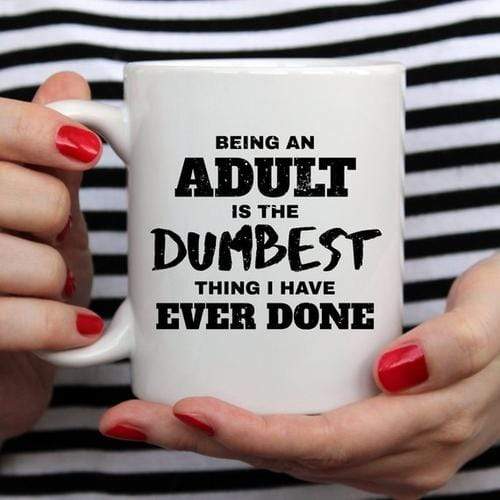 Magenta Shadow Gifts Being An Adult Is The Dumbest Thing I Have Ever