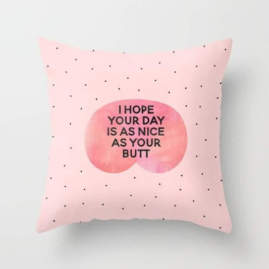 Scorpius Textiles & Pillows I Hope Your Day Is As Nice As Your Butt Pillow