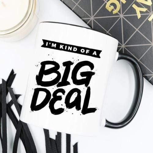 Magenta Shadow Home & Garden I'm Kind Of A Big Deal - 11oz Coffee Mug - Coffee