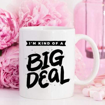Magenta Shadow Home & Garden I'm Kind Of A Big Deal - 11oz Coffee Mug - Coffee