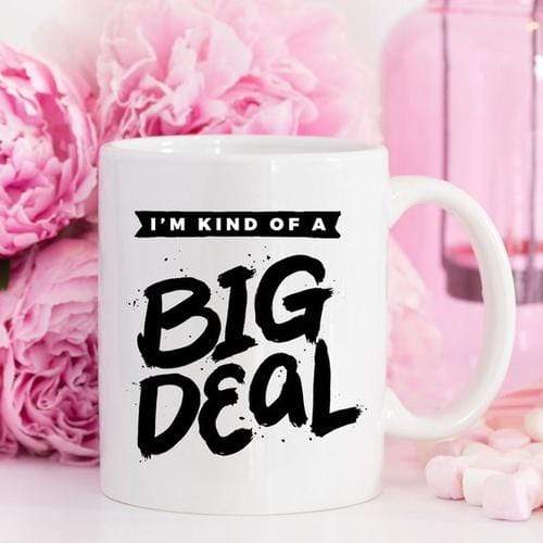 Magenta Shadow Home & Garden I'm Kind Of A Big Deal - 11oz Coffee Mug - Coffee