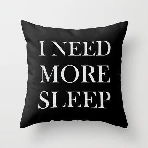 Scorpius Textiles & Pillows I Need More Sleep Pillow