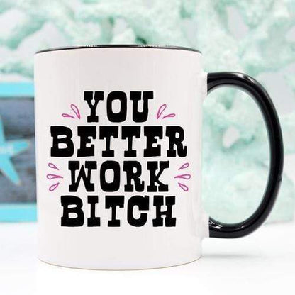 Magenta Shadow Home & Garden You Better Work Bitch Coffee Mug, Coffee Cup,