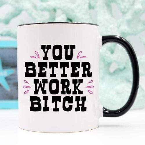 Magenta Shadow Home & Garden You Better Work Bitch Coffee Mug, Coffee Cup,