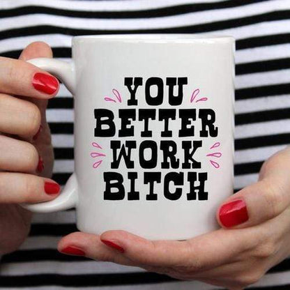Magenta Shadow Home & Garden You Better Work Bitch Coffee Mug, Coffee Cup,
