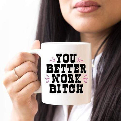 Magenta Shadow Home & Garden You Better Work Bitch Coffee Mug, Coffee Cup,
