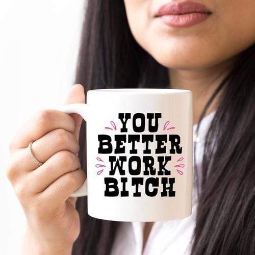 Magenta Shadow Home & Garden You Better Work Bitch Coffee Mug, Coffee Cup,